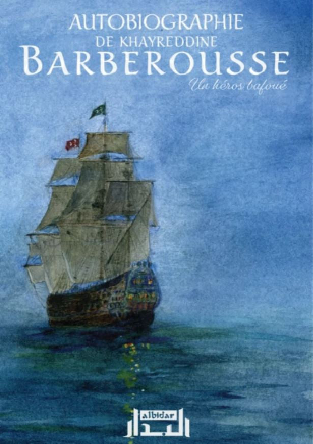 Couverture du livre Autobiographie de Khayreddine Barberousse – Un héros bafoué, publiée par les éditions Albidar. Illustration vibrante d’un grand voilier ottoman traversant une mer agitée sous un ciel étoilé aux couleurs flamboyantes. Le titre est affiché en lettres blanches élégantes, accompagné d’un style artistique inspiré de la peinture orientale marine. Un hommage visuel au célèbre corsaire et amiral ottoman Khayreddine Pacha.