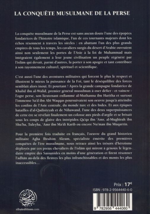 Couverture du livre La Conquête Musulmane de la Perse d’Agha Ibrahim Akram. Au premier plan, un cavalier musulman en armure regarde une majestueuse cité perse baignée de lumière dorée, avec d’imposants palais, dômes et minarets. L’ambiance évoque l’aube d’une ère nouvelle, entre spiritualité, puissance et histoire. Le titre trône en haut de l’image, encadré de motifs géométriques fins, tandis qu’en bas, figure le logo calligraphié des Éditions Ribat.