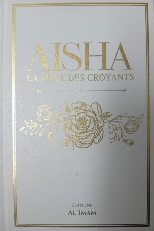Livre Aisha qu'Allah l'agrée mère des croyants, épouse du Prophète Mohammed paix sur Lui. Islam.