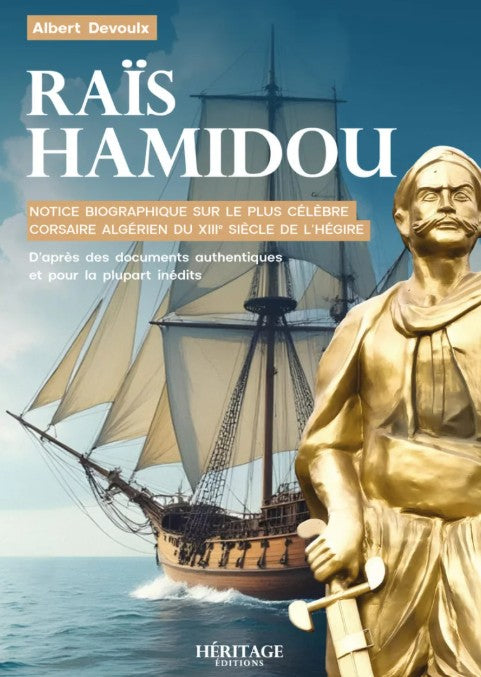 "Biographie de Raïs Hamidou, célèbre corsaire algérien du XIIIe siècle de l’Hégire, basée sur des documents historiques rares. Histoire maritime, héros algérien, batailles navales, patrimoine islamique.
