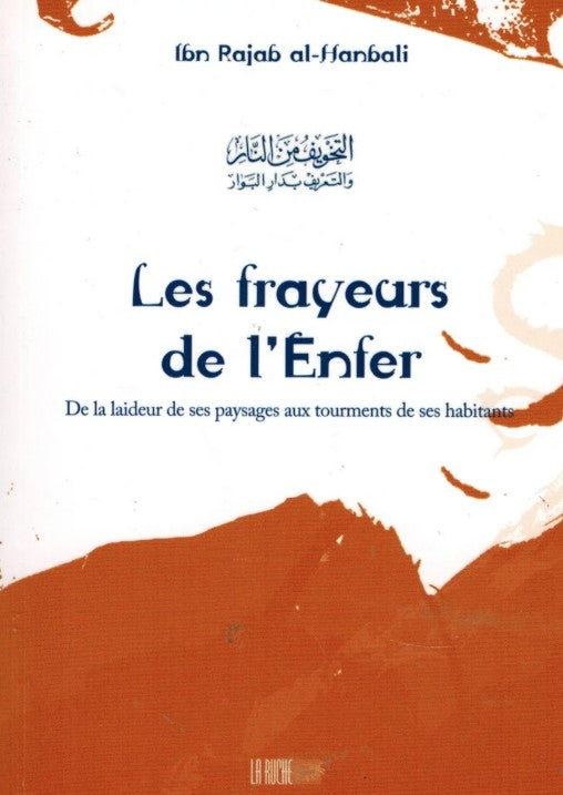 Livre 'Les frayeurs de l’Enfer' d’Ibn Rajab al-Hanbali en 3D, posé sur une table en bois, avec un fond chaleureux et flou aux tons orangés. Couverture blanche et orange avec calligraphie arabe et titre en français. Ouvrage islamique traitant de la description de l’Enfer, de la laideur de ses paysages aux tourments de ses habitants.
