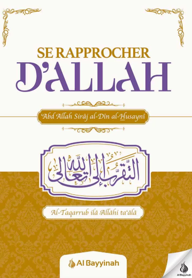Livre Se rapprocher d'Allah - Abd Allah Siraj al-Din al-Husayni - Al Bayyinah
