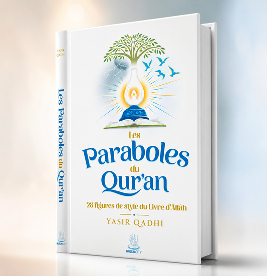 Les paraboles du Qur'an - 28 figures de style du Livre d'Allah - Yasir Qadhi - MuslimCity