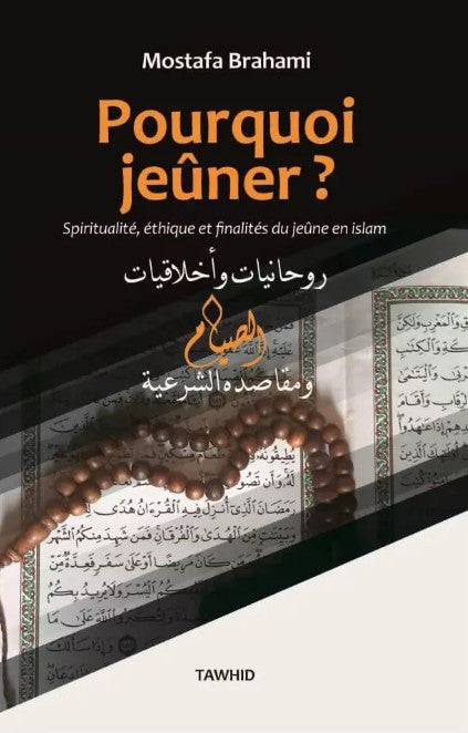 Couverture du livre "Pourquoi jeûner ?" de Mostafa Brahami, illustrée avec un chapelet posé sur une page du Coran, abordant la spiritualité, l’éthique et les finalités du jeûne en islam, avec des textes en français et en arabe.