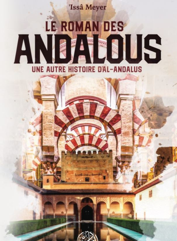 Livre "Le Roman des Andalous – Une autre histoire d’Al-Andalus" de Issâ Meyer présenté debout sur une table en bois ancien, dans une ambiance chaleureuse aux tons andalous, avec des motifs arabesques en arrière-plan et des oranges en pot à côté, évoquant la richesse culturelle et historique d’Al-Andalus