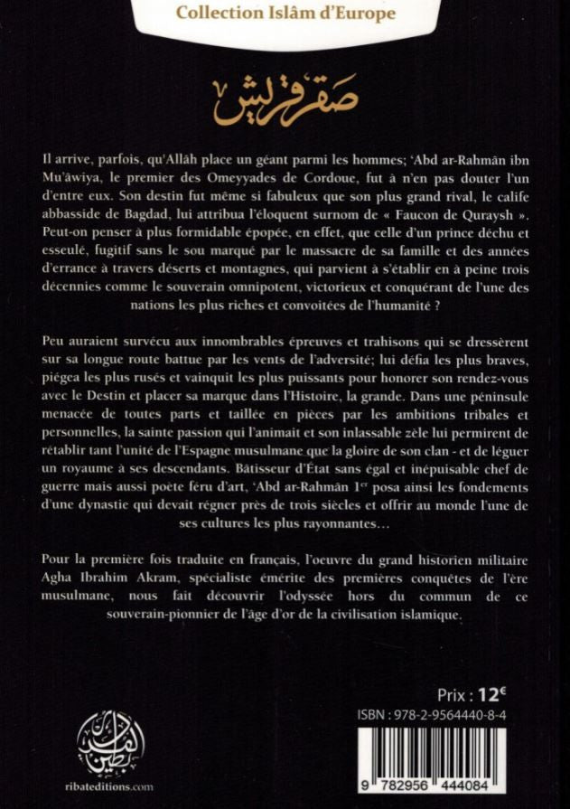 Couverture du livre "Le Faucon de Quraysh" de Agha Ibrahim Akram – Biographie d’Abd ar-Rahmân Ier, fondateur des Omeyyades de Cordoue, avec une illustration majestueuse d’un faucon devant une architecture andalouse islamique. Livre historique, islam, califat omeyyade, Cordoue, Éditions Ribât.