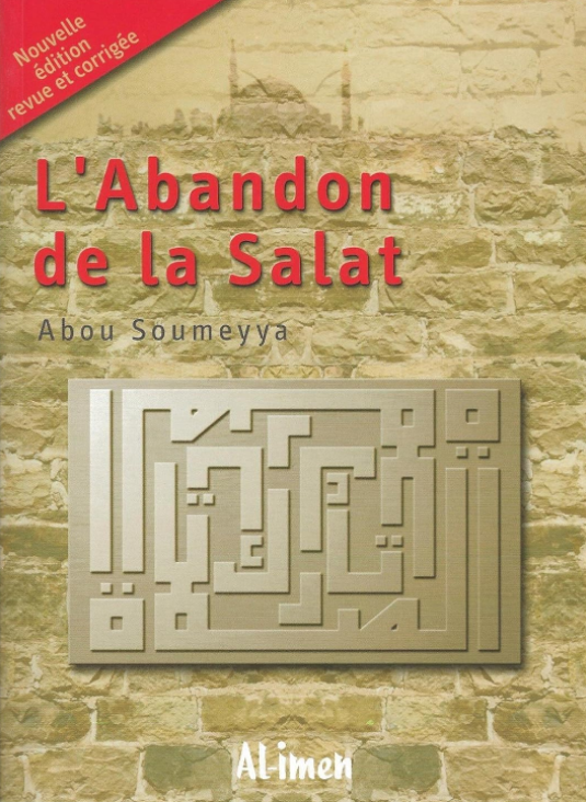 L’Abandon de la Salat – Abou Soumeyya | Livre islamique en français sur les dangers de délaisser la prière. Explications claires, preuves religieuses, rappel fort.