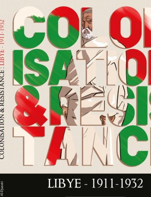 Couverture du livre Colonisation & Résistance : Libye 1911–1932, posée sur une table en bois avec une bibliothèque en arrière-plan. Le titre s'affiche en grandes lettres colorées vert, rouge et blanc, aux couleurs du drapeau libyen, avec une illustration stylisée d’un résistant libyen visible à travers les lettres. Le tout évoque la lutte anticoloniale et l’identité nationale.