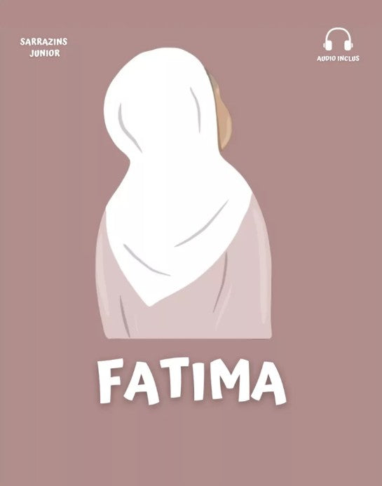 Livre jeunesse musulman Fatima – Histoire éducative avec audio inclus, collection Sarrazins Junior. Idéal pour enfants, apprentissage de l’Islam, valeurs et modèle inspirant.