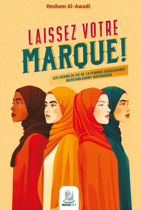 Laissez votre marque ! - Livre inspirant de Hesham Al-Awadi sur 16 femmes musulmanes influentes. Ouvrage captivant, éducatif et spirituel pour découvrir les parcours exceptionnels de femmes musulmanes ayant marqué l’histoire. Couverture 3D vibrante avec bibliothèques en arrière-plan. À découvrir sur MuslimCity. Idéal pour offrir ou enrichir sa collection de livres islamiques.