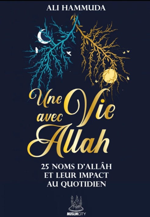 Une Vie avec Allah – Livre spirituel d’Ali Hammuda en français : découvrez 25 Noms d’Allâh et leur impact profond au quotidien. Lecture musulmane inspirante, développement spirituel, invocation et amour d’Allâh. Idéal pour tout public, accessible et profond. Livre islamique essentiel pour se rapprocher d’Allâh au fil des jours.