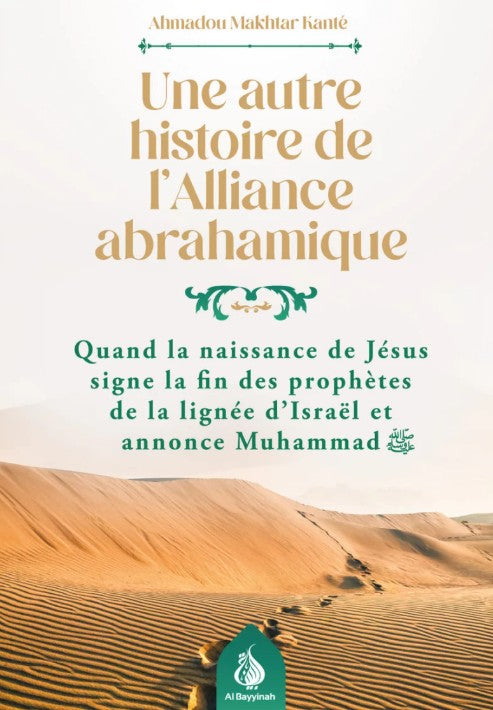 Livre islamique Une autre histoire de l’Alliance abrahamique par Ahmadou Makhtar Kanté – analyse de la fin de la prophétie dans la lignée d’Israël et annonce de Muhammad ﷺ – couverture posée sur sable doré, visuel 3D pour boutique musulmane