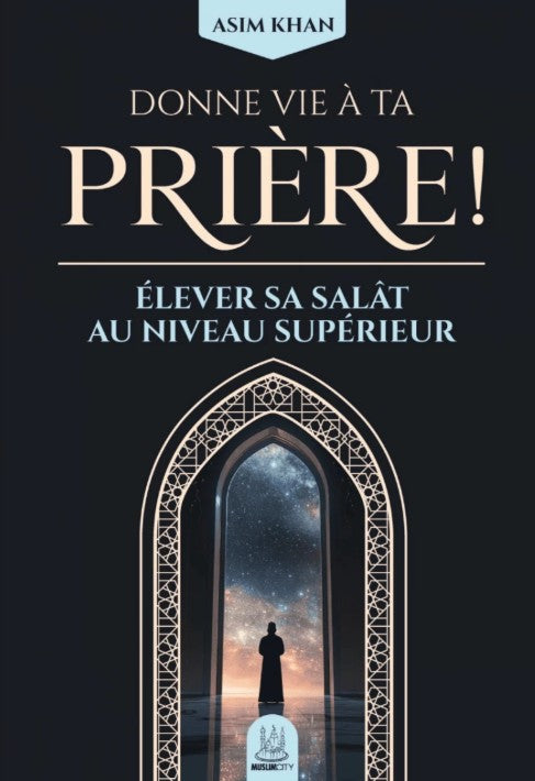 Livre islamique sur la prière – Donne vie à ta prière ! par Asim Khan, guide spirituel pour élever sa salât, approfondir sa connexion avec Allah, ouvrage musulman en français, recommandé pour améliorer la concentration et la spiritualité dans la prière, disponible sur boutique musulmane en ligne.
