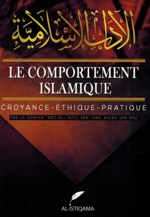 Livre islam Shaykh Ibn Baz – Le comportement islamique : croyance, éthique et pratique. Guide sur la morale, la foi et la conduite du musulman selon le Coran et la Sunna.