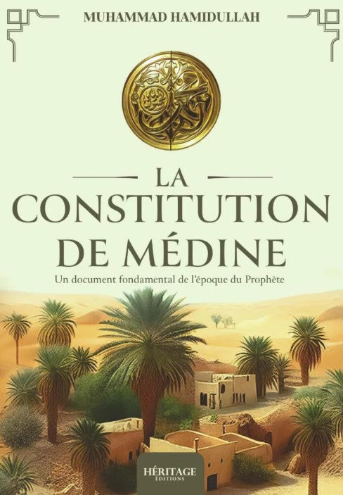 Livre La Constitution de Médine de Muhammad Hamidullah en édition Héritage – Document historique fondamental de l’époque du Prophète, analyse des pactes fondateurs de la société musulmane à Médine. Ouvrage islamique, histoire, civilisation, droit musulman.