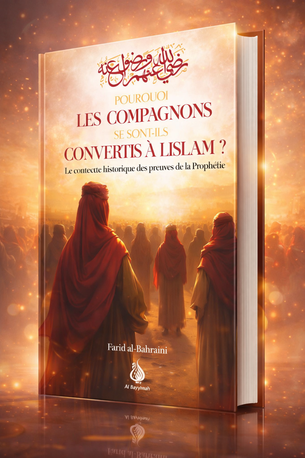 Livre Pourquoi les compagnons se sont-ils convertis à l'Islam ? Farid al-Bahraini - Al Bayyinah