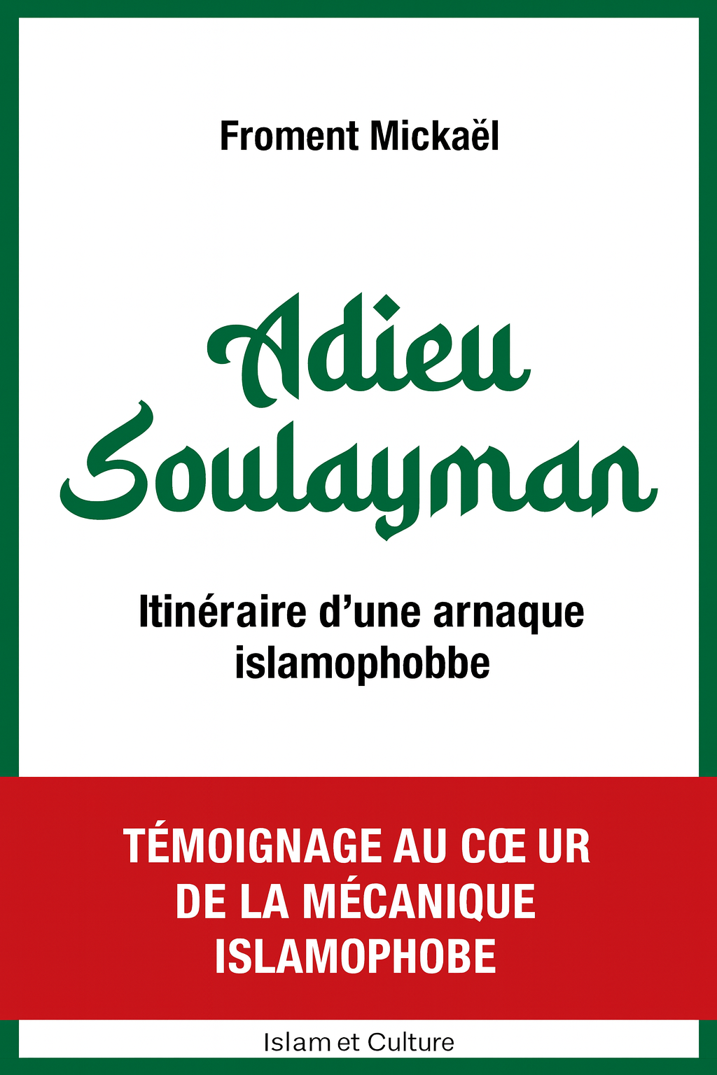 Adieu Soulayman – Itinéraire d’une arnaque islamophobe, livret percutant de Froment Mickaël dévoilant la manipulation médiatique autour des faux “repentis de l’islam”. Une analyse claire et documentée sur la propagande islamophobe, les médias d’extrême droite, la laïcité falsifiée, et la valeur de la foi musulmane face aux épreuves. Un ouvrage essentiel pour comprendre la mécanique de stigmatisation des musulmans en France.
Islam, médias, apostasie, réfutation islamophobe, spiritualité.