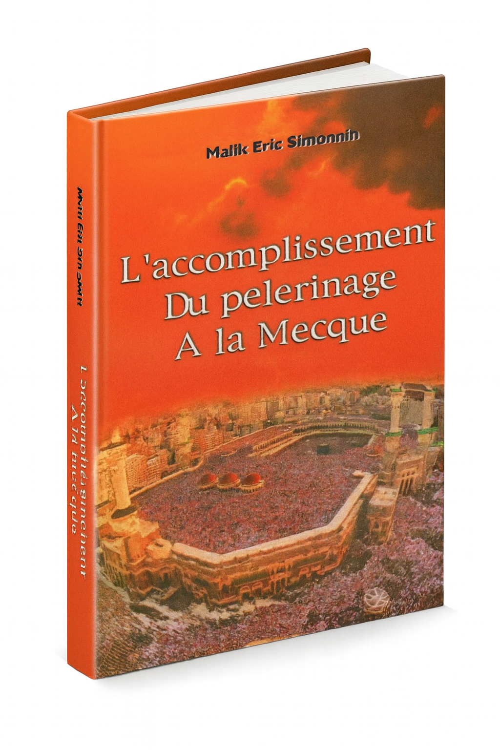 Livre islam Malik Eric Simonnin – L'accomplissement du pèlerinage à la Mecque, guide pratique du Hajj et de la Omra avec explications complètes sur les rites et étapes du pèlerinage musulman.