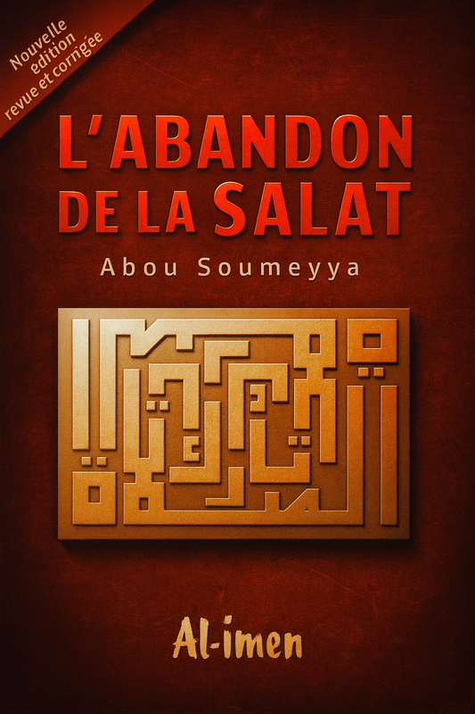 L’Abandon de la Salat – Abou Soumeyya | Livre islamique en français sur les dangers de délaisser la prière. Explications claires, preuves religieuses, rappel fort.
