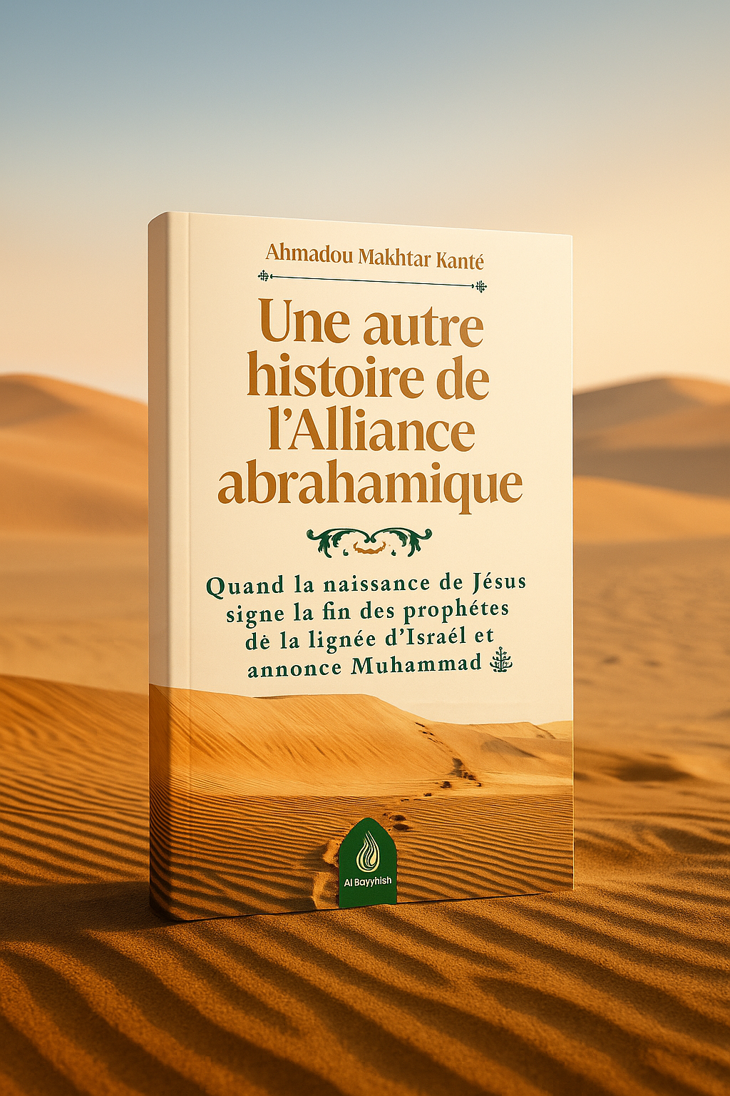 Livre islamique Une autre histoire de l’Alliance abrahamique par Ahmadou Makhtar Kanté – analyse de la fin de la prophétie dans la lignée d’Israël et annonce de Muhammad ﷺ – couverture posée sur sable doré, visuel 3D pour boutique musulmane