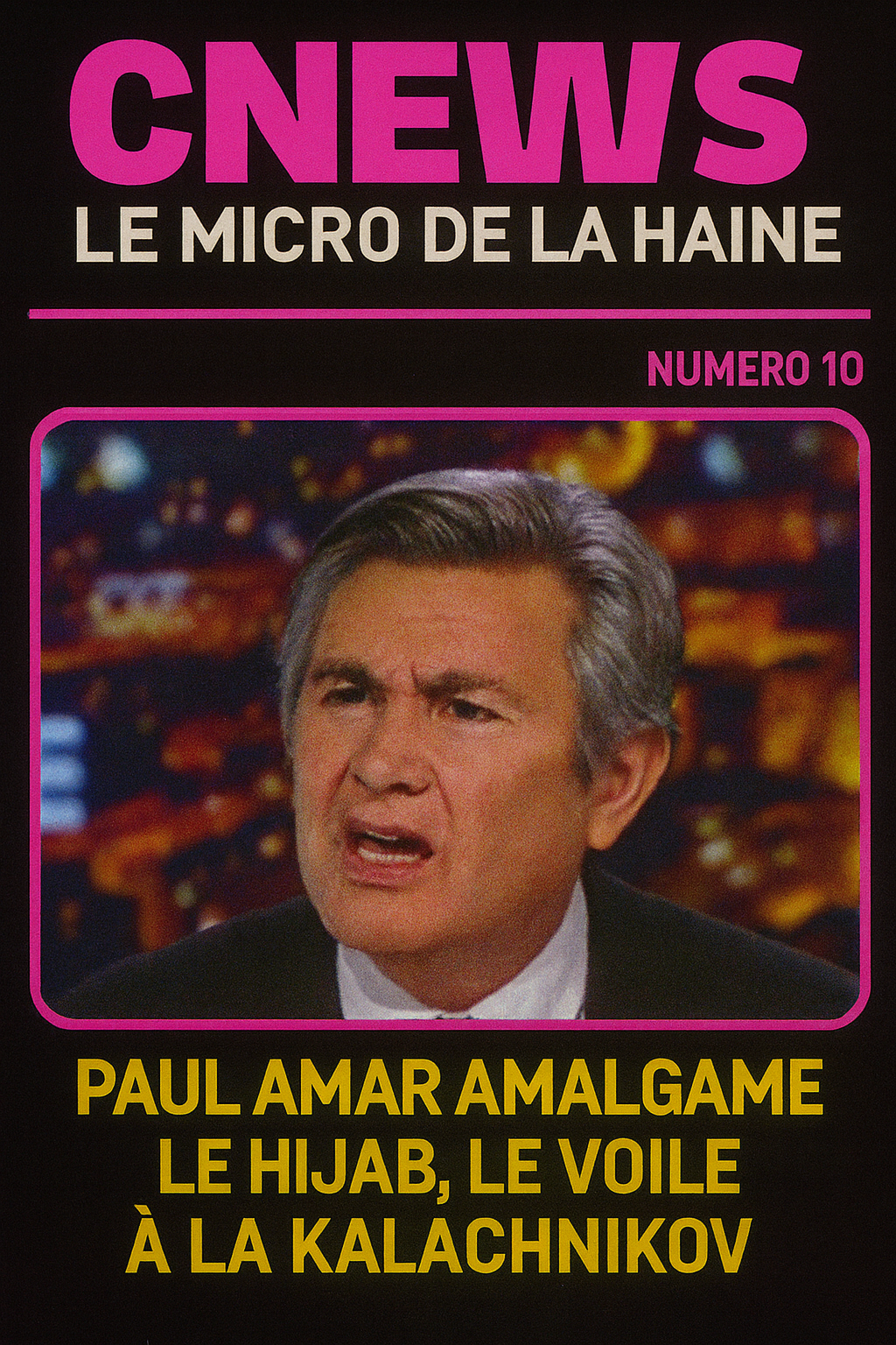 Couverture du livret CNews : Le Micro de la Haine – Numéro 10, édition engagée de la revue Une Parole Musulmane. Ce dixième numéro dénonce les propos islamophobes de Paul Amar sur la chaîne CNews, où il a scandaleusement associé le hijab et le voile à la kalachnikov. Une œuvre militante, percutante et visuellement marquante, qui défend la dignité des femmes musulmanes, la liberté religieuse et condamne les discours de haine diffusés dans les médias français.