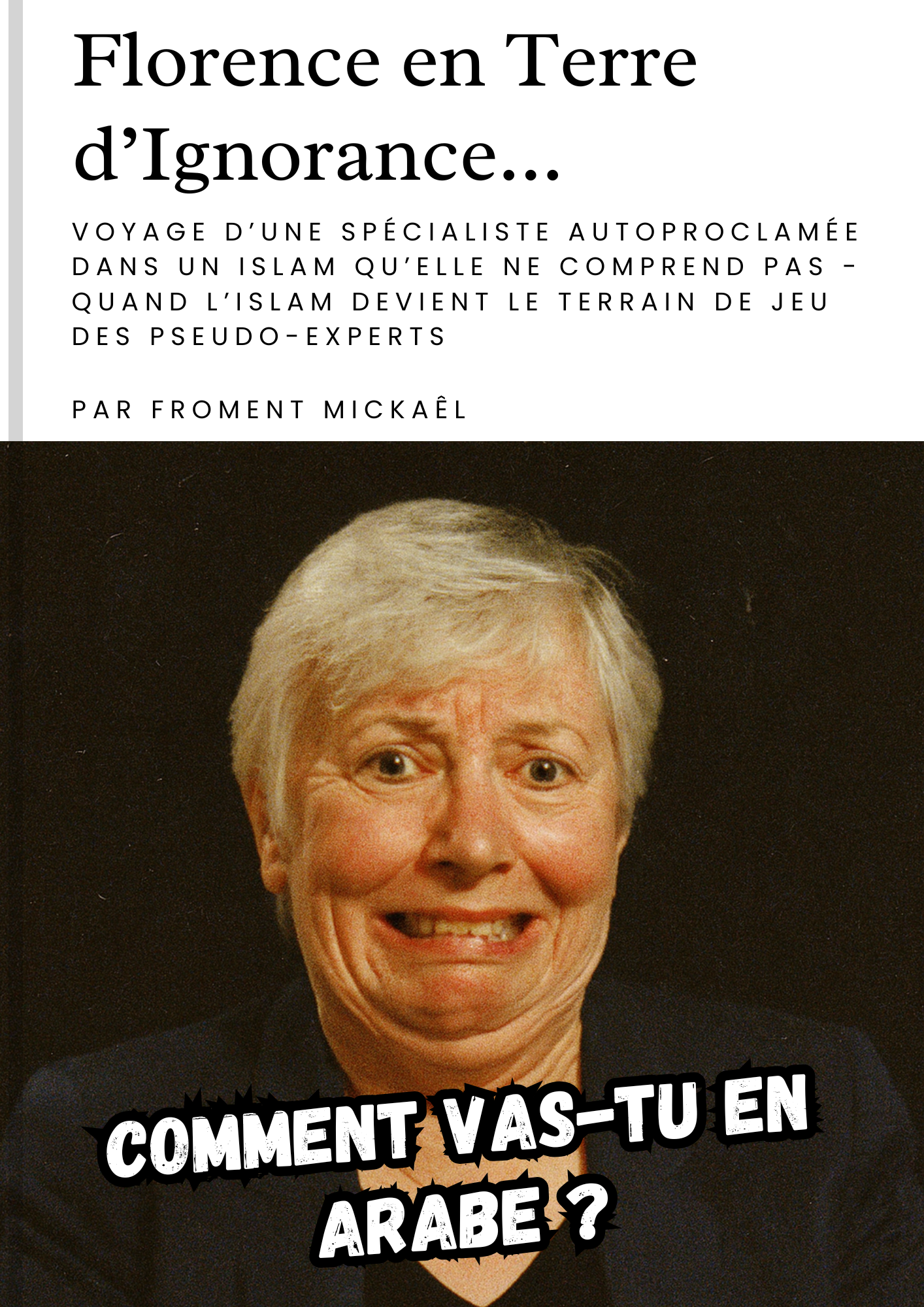 Livret PDF – Florence Bergeaud-Blackler, pseudo-experte de l’islam. Analyse critique des imposteurs médiatiques en France, de Samuel Laurent à Dounia Bouzar. Une enquête sur la fabrique de l’islamophobie et la désinformation dans les médias français.