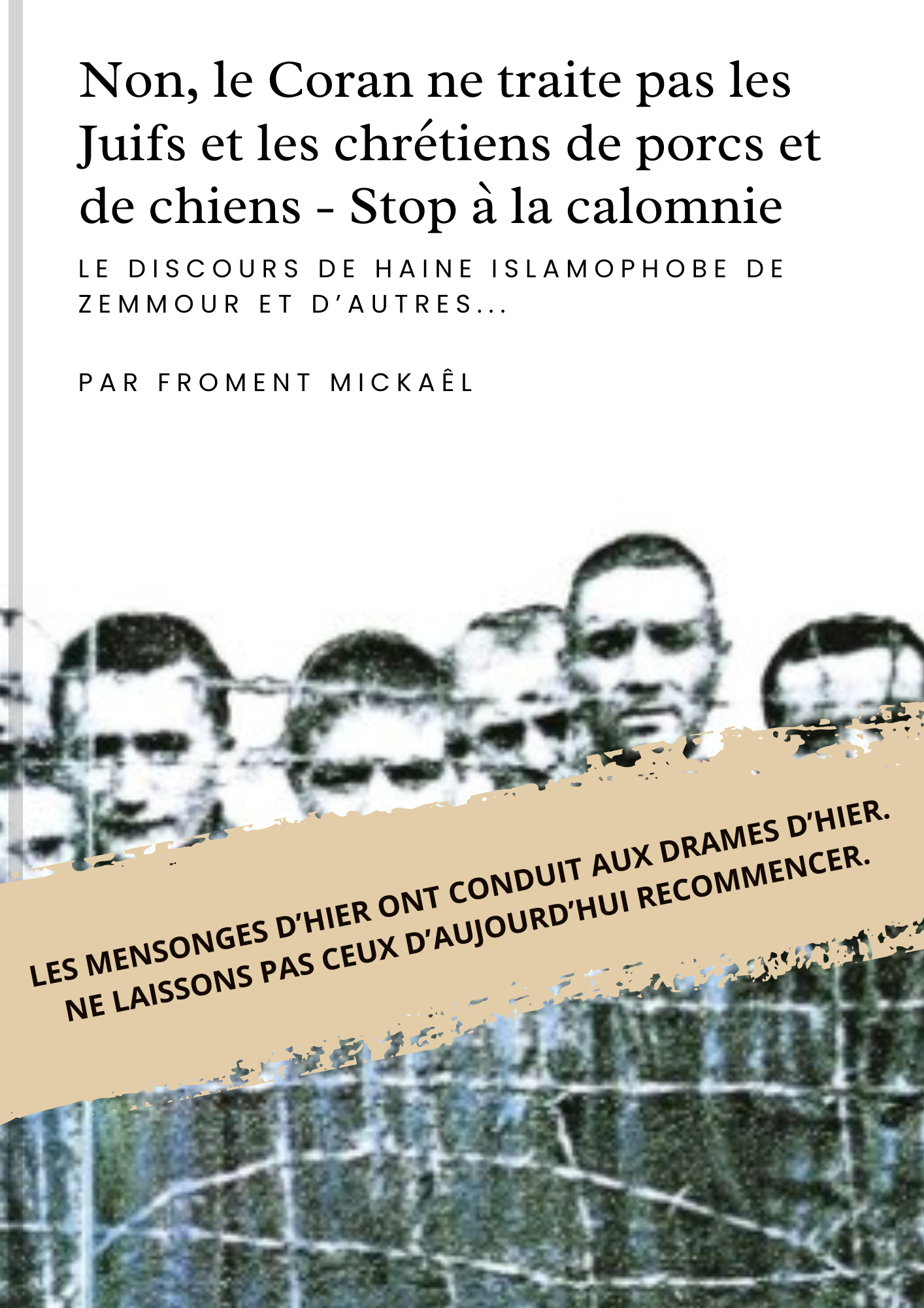 Livret de Froment Mickaël réfutant les mensonges islamophobes d’Éric Zemmour : Non, le Coran ne traite pas les Juifs et les chrétiens de porcs et de chiens. Un livret de 6 pages contre la désinformation et les discours de haine.