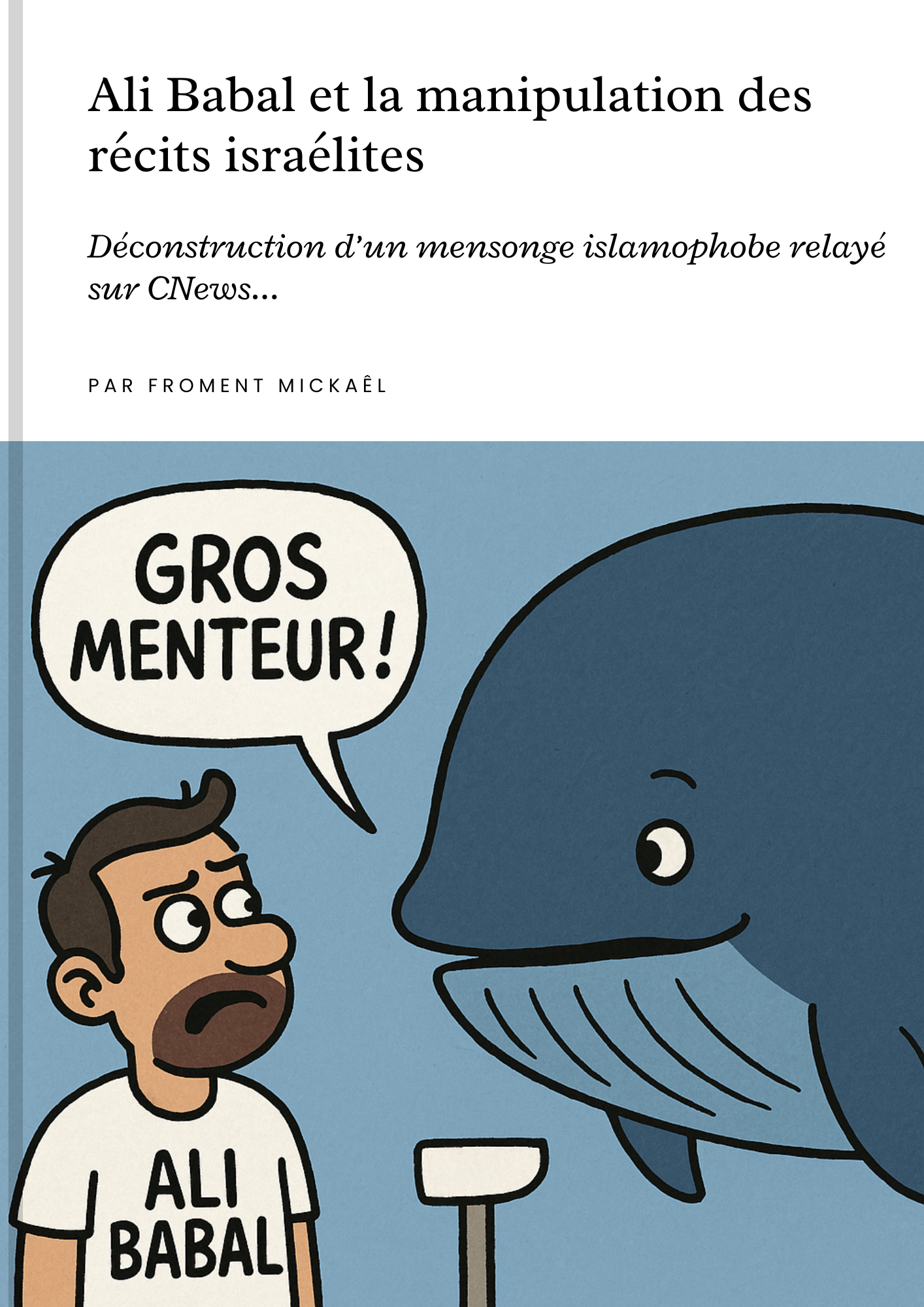 Livret réfutatif « Ali Babal et la manipulation des récits israélites » – Réponse islamique démontrant que le Coran n’a jamais affirmé que la Terre repose sur une baleine, avec explications de Ibn Kathîr, al-Tabarî et critique des mensonges relayés par CNews.