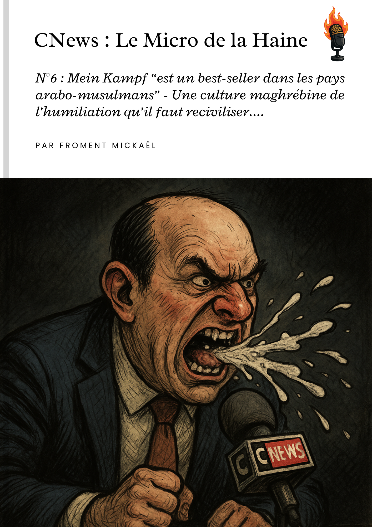 Couverture du livret “CNews : Le Micro de la Haine” (N°6) en 3D, critique des discours islamophobes, chroniqueur furieux devant un micro.