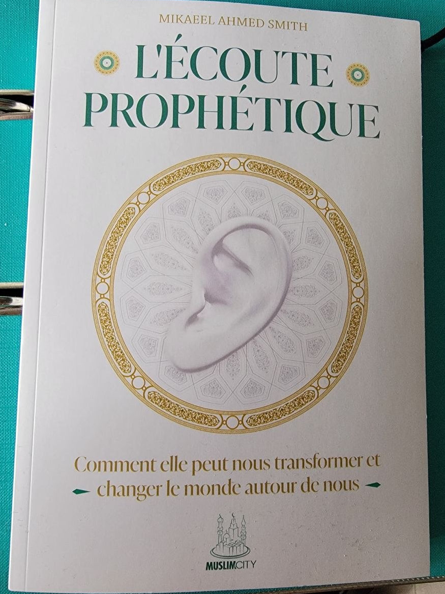 L’écoute prophétique – Comment elle peut nous transformer et changer le monde autour de nous – MuslimCity